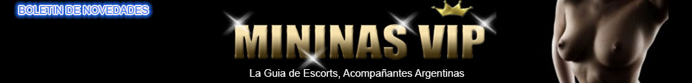 Noticias escorts Argentinas, Clasificados calientes de Acompañantes independientes de mininasvip.com